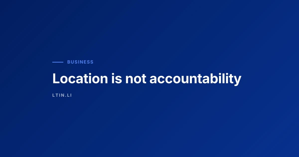 Location is not accountability